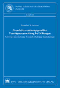 Grundsätze ordnungsgemäßer Vermögensverwaltung bei Stiftungen : Vermögensausstattung, Bestandserhaltung, Kapitalanlage. Dissertationsschrift (Berliner Juristische Universitätsschriften, Zivilrecht 58) （2010. 610 S. 1 SW-Abb. 21.5 cm）