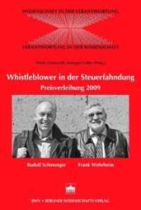 Whistleblower in der Steuerfahndung : Preisverleihung 2009 - Rudolf Schmenger, Frank Wehrheim (Wissenschaft in der Verantwortung 4) （2010. 149 S. 15.3 x 22.7 cm）