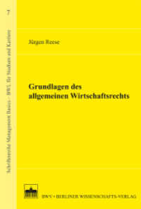 Grundlagen des allgemeinen Wirtschaftsrechts (Management Basics - BWL für Studium und Karriere Bd.7) （2012. 321 S. m. 82 Abb. 227 mm）