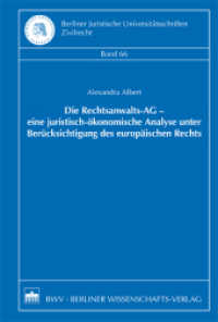 Die Rechtsanwalts-AG - eine juristisch-ökonomische Analyse unter Berücksichtigung des europäischen Rechts (Berliner Juristische Universitätsschriften, Zivilrecht 66) （2011. 294 S. 21.5 cm）