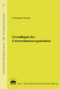 Grundlagen der Unternehmensorganisation (Management Basics - BWL für Studium und Karriere Bd.8) （2012. 256 S. m. 117 SW-Abb. 227 mm）
