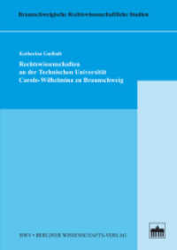 Rechtswissenschaften an der Technischen Universität Carolo-Wilhelmina zu Braunschweig (Braunschweigische Rechtswissenschaftliche Studien Bd.4) （2013. 124 S. m. 17 Abb. u. 22 Tab. 227 mm）