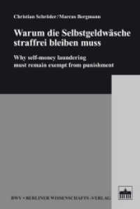 Warum die Selbstgeldwäsche straffrei bleiben muss : Why self-money laundering must remain exempt from punishment （2013. 136 S. 22.7 cm）