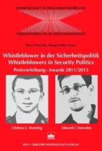 Whistleblower in der Sicherheitspolitik - Whistleblowers in Security Politics : Preisverleihung - Awards 2011/2013 (Chelsea E. Manning; Edward J. Snowden) (Wissenschaft in der Verantwortung 5) （2014. 234 S. 11 schw.-w. Abb. 22.7 cm）