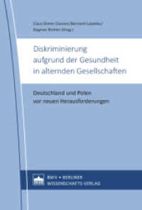 Diskriminierung aufgrund der Gesundheit in alternden Gesellschaften : Deutschland und Polen vor neuen Herausforderungen （2015. 256 S. 227 mm）
