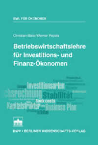 Betriebswirtschaftslehre für Investitions- und Finanz-Ökonomen (BWL für Ökonomen) （2015. XX, 304 S. 43 SW-Abb. 22.7 cm）