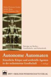 Autonome Automaten : Künstliche Körper und artifizielle Agenten in der technisierten Gesellschaft (Beiträge zur Rechts-, Gesellschafts- und Kulturkritik 12) （2. Aufl. 2015. 300 S. 18 schw.-w. Abb. 14.8 x 21 cm）