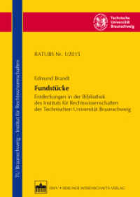 Fundstücke : Entdeckungen in der Bibliothek des Instituts für Rechtswissenschaften der Technischen Universität Braunschweig (Rechtswissenschaftliche Arbeitspapiere der Technischen Universität Braunschweig 1/2015) （2015. 212 S. 52 SW-Abb. 24 cm）