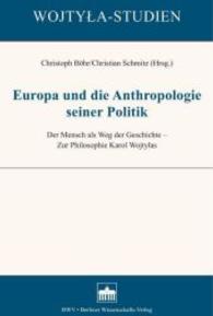 Europa und die Anthropologie seiner Politik : Der Mensch als Weg der Geschichte - Zur Philosophie Karol Wojtylas (Wojtyla-Studien) （2016. 214 S. 22.7 cm）