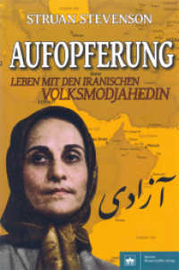 Aufopferung : Leben mit den iranischen Volksmodjahedin （2016. 272 S. 15 Farbabb. 234 mm）