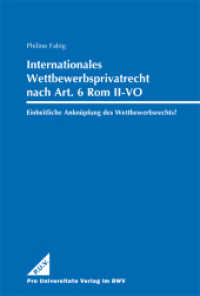 Internationales Wettbewerbsprivatrecht nach Art. 6 Rom II-VO : Einheitliche Anknüpfung des Wettbewerbsrechts? （2016. 350 S. 2 SW-Abb. 22.7 cm）
