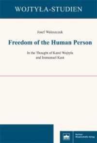 Freedom of the Human Person : In the Thought of Karol Wojtyla and Immanuel Kant (Wojtyla-Studien 2) （2017. 172 S. 15.3 x 22.7 cm）