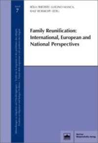 Family Reunification : International, European and National Perspectives (Abhandlungen zu Migration und Flüchtlingsfragen 7) （2018. 174 S. 5 farb. Tab. 15.3 x 22.7 cm）