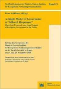 A Single Model of Governance or Tailored Responses? : Historical, Economic and Legal Aspects of European Governance in the Crisis (Veröffentlichungen des Dimitris-Tsatsos-Instituts für Europäische Verfassungswissenschaften 19) （2018. 190 S. 6 schw.-w. Abb., 3 schw.-w. Tab. 15.3 x 22.7 cm）