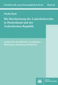 Die Durchsetzung des Lauterkeitsrechts in Deutschland und der Tschechischen Republik : Ansätze für ein kohärentes europäisches Recht gegen unlauteren Wettbewerb (Schriftenreihe zum Osteuropäischen Recht 28) （2018. 315 S. 15.3 x 22.7 cm）