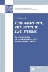 Fünf Jahrzehnte, vier Institute, zwei Systeme : Das Zentralinstitut für Hochschulbildung Berlin (ZHB) und seine Kontexte 1964-2014 (Hochschul- und Wissenschaftsforschung Halle-Wittenberg 11) （2019. 497 S. 17 schw.-w. u. 10 farb. Abb., 17 schw.-w. u. 2 farb. Tab.）