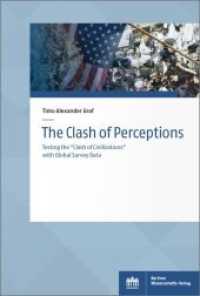 The Clash of Perceptions : Testing the "Clash of Civilizations" with Global Survey Data (Sozialwissenschaftliche Studien des Zentrums für Militärgeschichte und Sozialwissenschaften der Bundesw) （2020. 295 S. 5 SW-Abb., 5 Farbabb., 34 Tabellen. 227 mm）