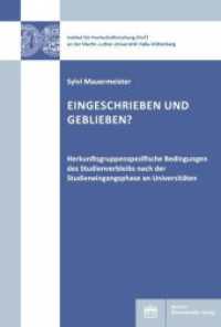Eingeschrieben und geblieben? : Herkunftsgruppenspezifische Bedingungen des Studienverbleibs nach der Studieneingangsphase an Universitäten (Hochschul- und Wissenschaftsforschung Halle-Wittenberg 14) （2022. 392 S. 36 SW-Abb., 99 Tabellen. 227 mm）