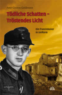 Tödliche Schatten - Tröstendes Licht : Ein Franziskaner in Uniform （15., überarb. Aufl. 2005. 364 S. zahlr. Fotos. 200 mm）