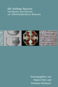 Die Anfänge Bayerns : Von Raetien und Noricum zur frühmittelalterlichen Baiovaria (Bayerische Landesgeschichte und europäische Regionalgeschichte 1) （2., erw. Aufl. 2014. 694 S. mit zahlreichen Abbildungen und Karten, z.）