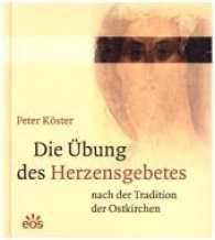 Die Übung des Herzensgebetes nach der Tradition der Ostkirchen （3., überarb. Aufl. 2017. 92 S. mit Farbabbildungen. 18.5 cm）