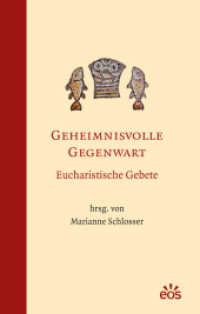 Geheimnisvolle Gegenwart - Eucharistische Gebete : Eucharistische Gebete （2., erw. Aufl. 2013. 160 S. 17 cm）