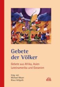 Gebete der Völker : Gebete aus Afrika, Asien, Lateinamerika und Ozeanien （2013. 232 S. 240 mm）