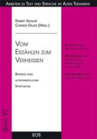 Vom Erz&auml;hlen zum Verhei&szlig;en : Beitr&auml;ge eines alttestamentlichen Symposions (Arbeiten zu Text und Sprache im Alten Testament (ATS) Vol.97) （2014. 160 S. 210 mm）