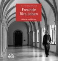 Freunde fürs Leben : Mönche und Bücher （2016. 72 S. m. zahlr. Farbfotos. 21 cm）