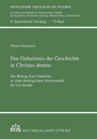 Das Geheimnis der Geschichte in Christus deuten : Der Beitrag Jean Daniélous zu einer theologischen Hermeneutik der Geschichte. Dissertationsschrift (Münchener Theologische Studien, Systematische Abteilung 2 Bd.79) （2016. 392 S. 24 cm）