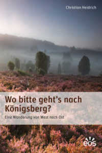 Wo bitte geht's nach Königsberg : Eine Wanderung von West nach Ost （2017. 406 S. 21.5 cm）