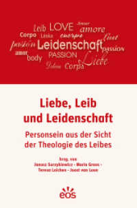Liebe, Leib und Leidenschaft : Personsein aus der Sicht der Theologie des Leibes （2017. 364 S. 21 cm）