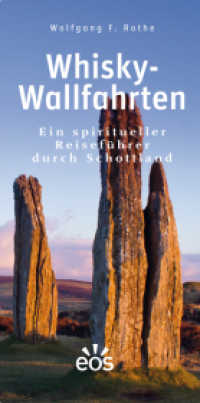 Whisky-Wallfahrten : Ein spiritueller Reiseführer durch Schottland （2018. 192 S. mit zahlr. Farbabb. 20 cm）