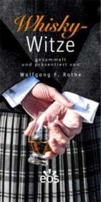 Whisky-Witze : Gesammelt und präsentiert von Wolfgang F. Rothe （1. Auflage. 2019. 160 S. mit zahlreichen Farbfotos. 20 cm）