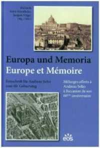 Europa und Memoria - Europe et Mémoire : Festschrift für Andreas Sohn zum 60. Geburtstag - Mélanges offerts à Andreas Sohn à l'occasion de son 60ème anniversaire （2019. 656 S. 24 cm）