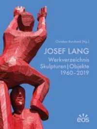 Josef Lang - Werkverzeichnis : Skulpturen Objekte 1960-2019 （2019. 208 S. mit zahlreichen Farbabbildungen. 30 cm）