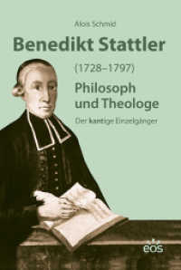 Benedikt Stattler : Philosoph und Theologe - der kantige Einzelgänger （2021. 300 S. mit Abbildungen. 21 cm）