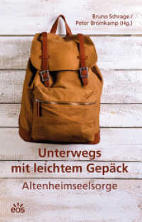 Unterwegs mit leichtem Gepäck : Altenheimseelsorge （2022. 212 S. 23 cm）