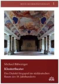 Klostertheater : Das Dialekt-Singspiel im s&uuml;ddeutschen Raum des 18. Jahrhunderts (Reihe Musikwissenschaft 01) （2022. 320 S. zahlreiche Abbildungen und Notenbeispiele. 24 cm）