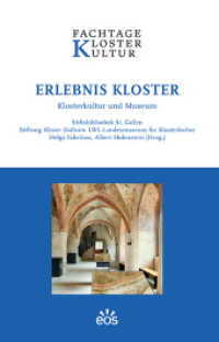 Erlebnis Kloster : Klosterkultur und Museum (Fachtage Klosterkultur 2) （2023. 264 S. mit zahlreichen Farbabbildungen. 24.6 cm）