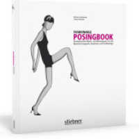 Fashionable Posingbook : Exemplarische Mode- und Werbeposen für die Bereiche Fotografie, Illustration und Grafikdesign （2. überarbeitete Neuauflage. 2008. 100 S. 100 Abb. 22.20 cm）