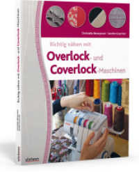 Richtig nähen mit Overlock- und Coverlock-Maschinen : Tipps und Tricks für das Nähen mit der Overlock und Cover Nähmaschine. Von Einfädeln über Fehlerkorrektur bis zu fertigen Projektideen. (Praxis-Ratgeber) （7. durchgesehene Neuauflage. 2021. 176 S. über 350 Abb. 28 cm）