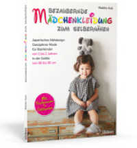 Bezaubernde Mädchenkleidung zum Selbernähen : Japanisches Nähdesign: Ganzjahresmode für Kleinkinder von 1 bis 2 Jahren in der Größe 80 bis 90 cm. Mit Schnittmustern in Originalgröße