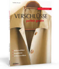 Verschlüsse perfekt genäht : Reißverschlüsse, Knopfleisten, Schlitzverschlüsse. Mit Schnittmusterbogen （1. Auflage. 2015. 78 S. über 200 Abb. 25.70 cm）