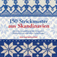 150 Strickmuster aus Skandinavien : Mustersammlung für Fair Isle und Jacquard Strickmuster. Für Norwegerpullover oder bunte Accessoires. Mit Strickproben, Zählmustern und Mustercharts. （6. Aufl. 2025. 160 S. über 200 Abb. 22.20 cm）