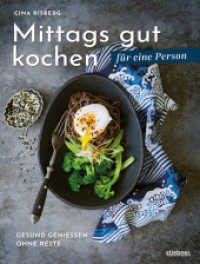 Mittags gut kochen für eine Person : Gesund genießen ohne Reste. Mittagessen-Ideen und Rezepte für eine Person. Gesunde und schnelle Mittagessen-Rezepte für daheim oder unterwegs. （1. Auflage. 2023. 144 S. 250 mm）