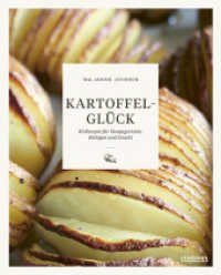 Kartoffelglück : 80 Rezepte für Hauptgerichte, Beilagen und Snacks. Kartoffel Rezepte mal anders! Das Kochbuch für alle, die Kartoffelgerichte lieben. （2. Aufl. 2023. 232 S. 260 mm）