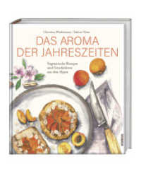 Das Aroma der Jahreszeiten : Vegetarische Rezepte und Geschichten aus den Alpen_. Vegetarisches Kochbuch für saisonales Kochen mit dem Geschmack aus den Alpen. Die Alpenküche als Kochbuch für Vegetarier （2024. 152 S. 232 mm）