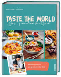Taste the World Das Familienkochbuch : Beliebte Gerichte aus 36 L&auml;ndern der Erde. Kochen mit Kindern mal anders. Von Empanadas bis zum Pad Thai Rezept kulinarisch um die Welt mit kindgerechten Rezepten