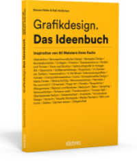 Grafikdesign. Das Ideenbuch : Inspiration von 50 Meistern ihres Fachs （1. Auflage. 2016. 128 S. m. 50 Abb. 22 cm）